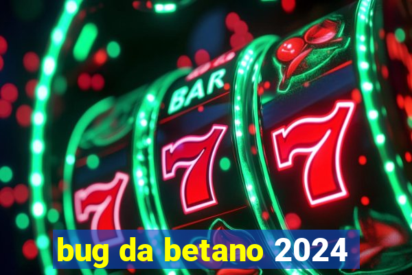 bug da betano 2024